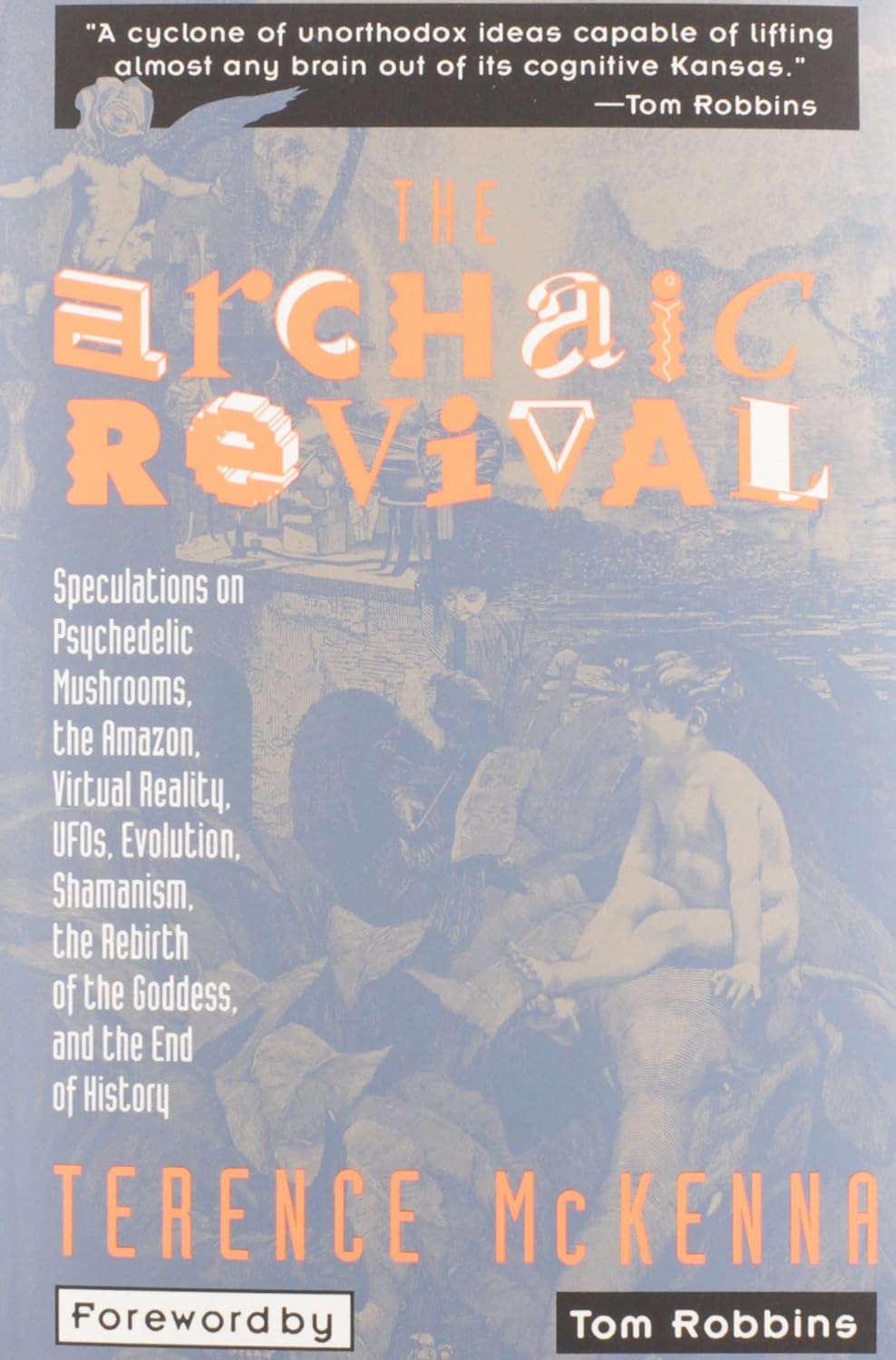 The Archaic Revival: Speculations on Psychedelic Mushrooms, the Amazon, Virtual Reality, UFOs, Evolut baixar o livro de graça
