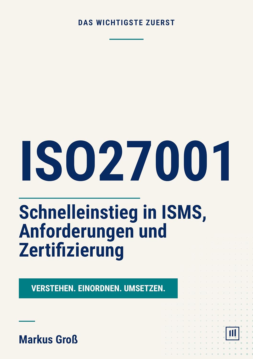 ISO27001: Schnelleinstieg in ISMS, Anforderungen und Zertifizierung (Das Wichtigste zuerst) (German Edition) baixar livro de graça