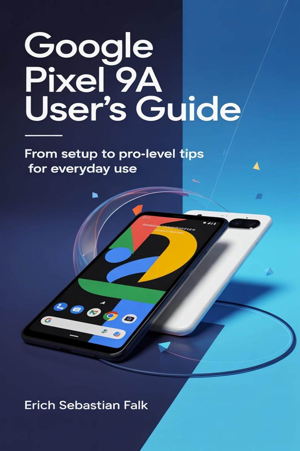 Google Pixel 9a User's Guide: From Setup to Pro-Level Tips for Everyday Use (English Edition) baixar livro de graça
