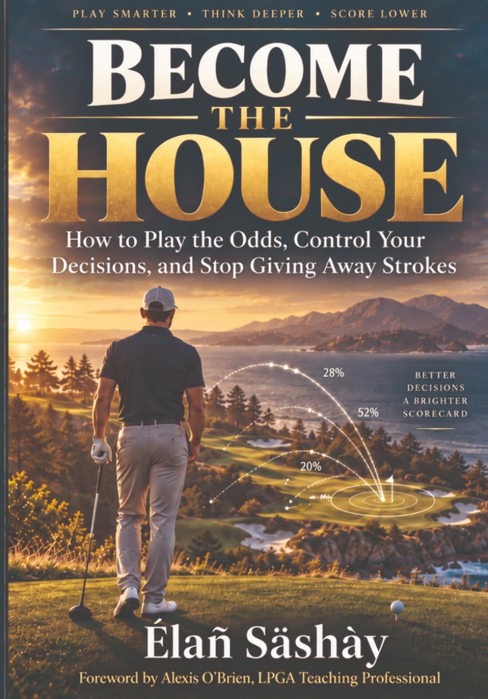 Become the House: How to Play the Odds, Control Your Decisions, and Stop Giving Away Strokes