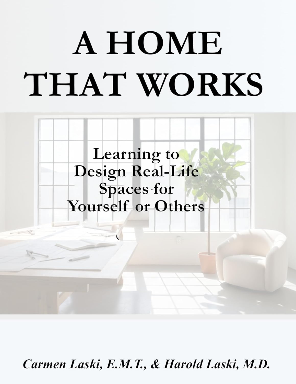 ler totalmente A Home That Works: Learning to Design Real-Life Spaces for Yourself or Others (English Edition)