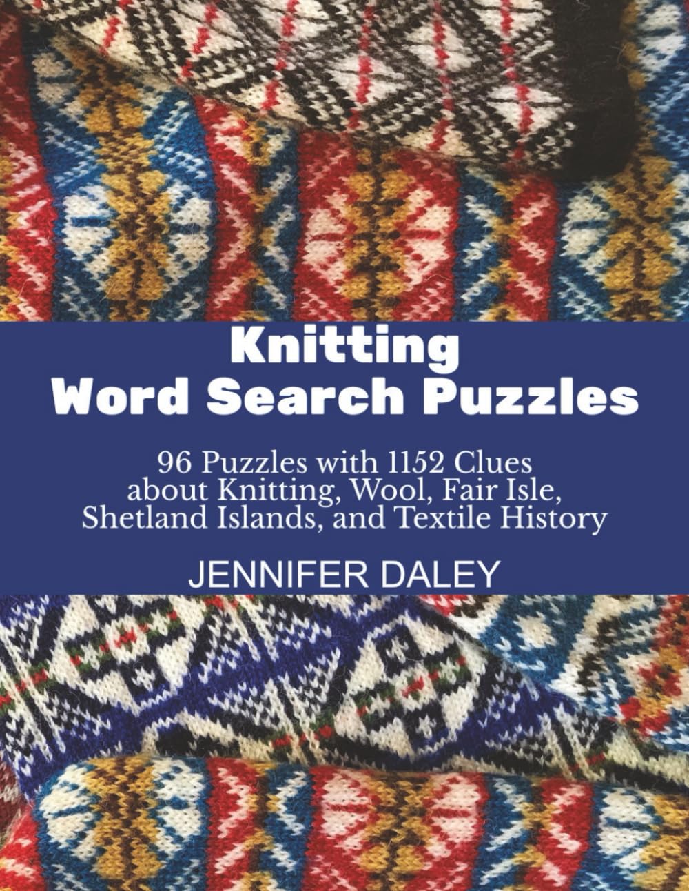 ler totalmente Knitting Word Search Puzzles: 96 Puzzles with 1152 Clues about Knitting, Wool, Fair Isle, Shetland Islands, and Textile History