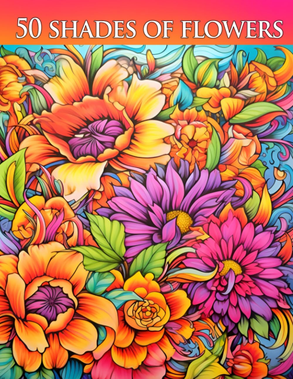 50 Shades of Flowers: An Adult Coloring Book For The Family baixar livro de graça