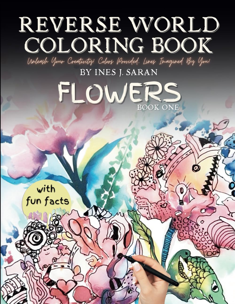 ler totalmente Reverse World Coloring Book of Flowers: Draw Your Way to Mindful Relaxation and Unleash Your Inner Artist with 50 Floral Designs and Stunning... Reverse World Coloring Book Series - Book One