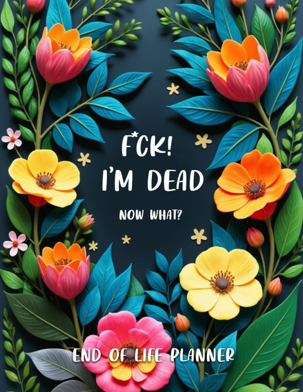 Fuck I'm Dead Now What Book Planner, End Of Life Final Wishes Notebook, Guided Final Arrangements Workbook baixar livro de graça