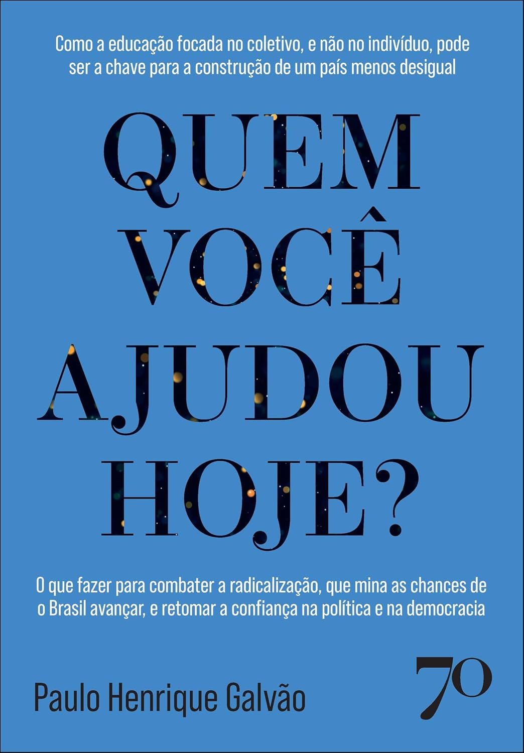 capítulo por capítulo baixar Quem você ajudou hoje?: como a educação focada no coletivo, e não no indivíduo, pode ser a chave para a construção de um país menos desigual. o que... a confiança na política e na democracia.
