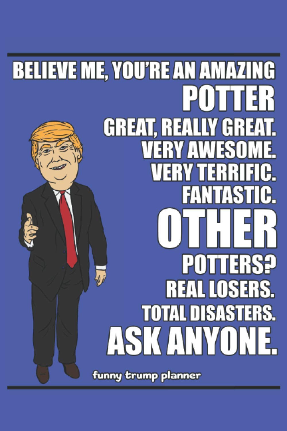 Funny Trump Planner: 2021 Pottery Planners for Conservatives (Sports Gifts)