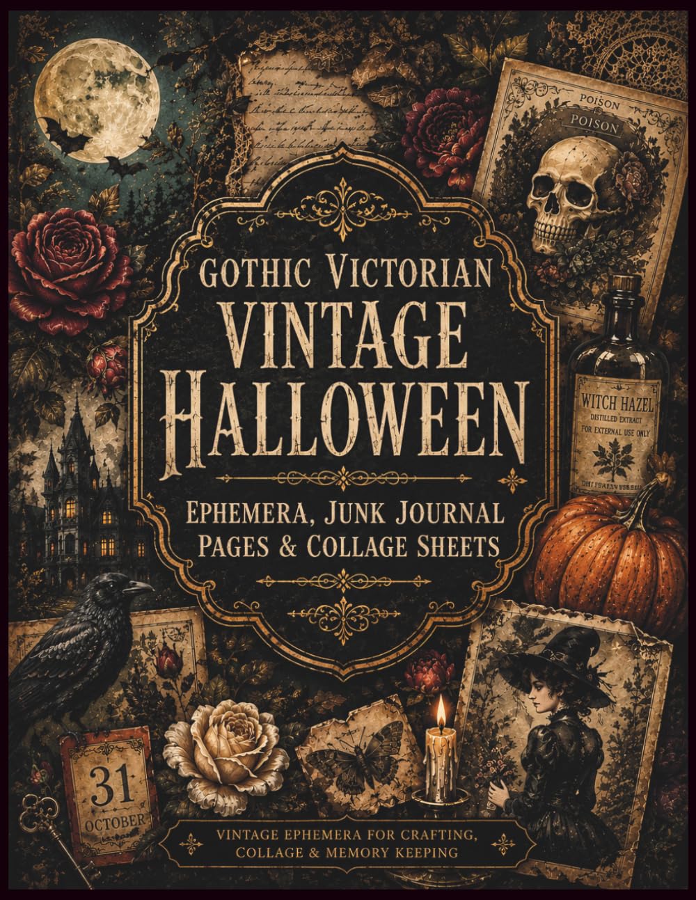 Gothic Victorian Vintage Halloween Ephemera, Collage Sheets & Junk Journal Pages: Victorian Women, Dark Florals, Haunted Houses, Ravens, Skulls &... Junk Journaling, Collage & Crafts baixar livro de graça