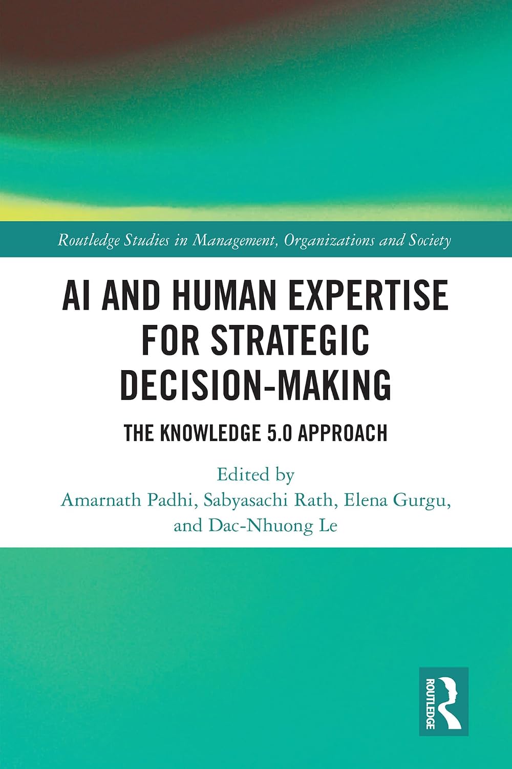 ler totalmente AI and Human Expertise for Strategic Decision-Making: The Knowledge 5.0 Approach (Routledge Studies in Management, Organizations and Society) (English Edition)