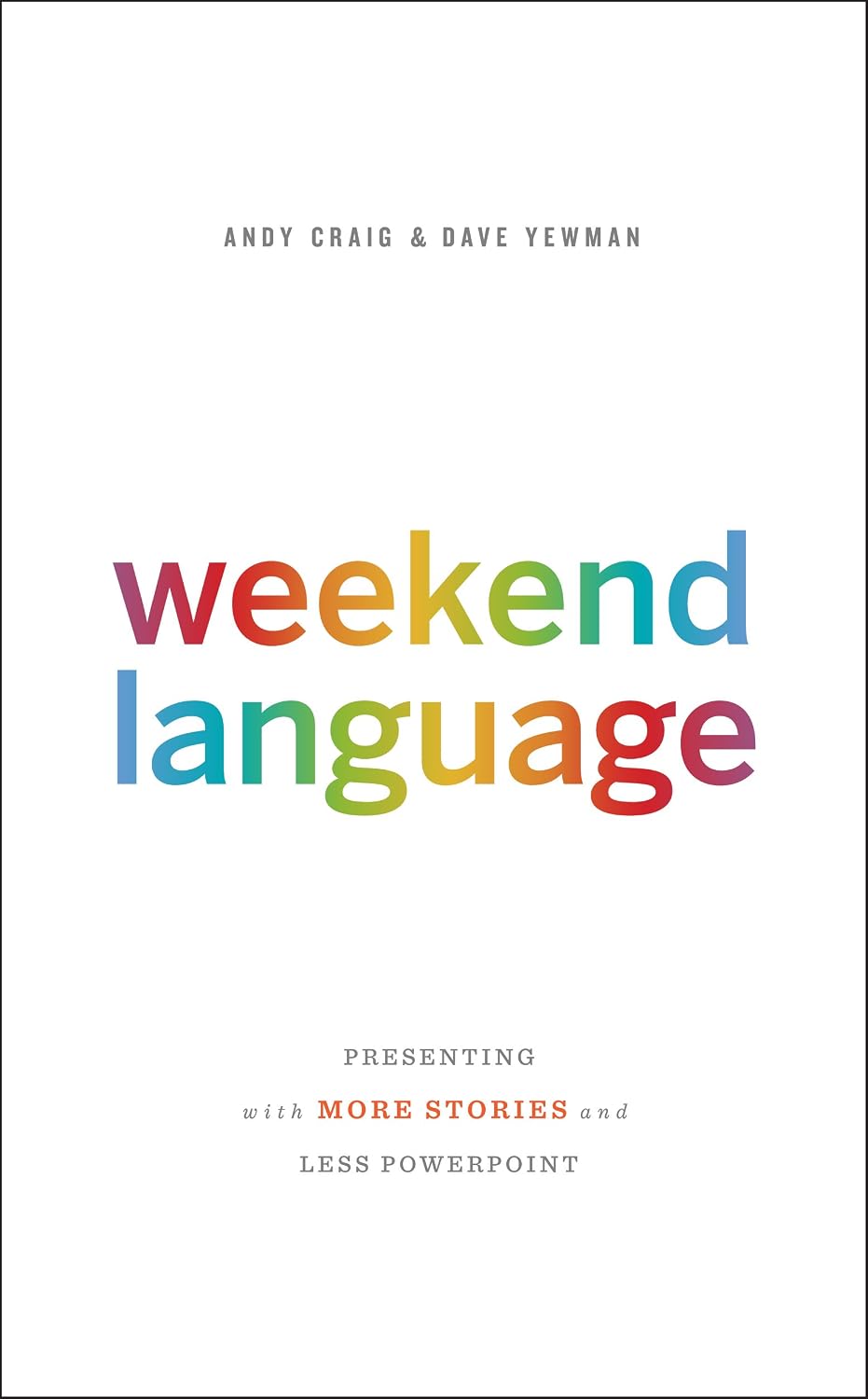Weekend Language: Presenting with More Stories and Less PowerPoint (English Edition) baixar livro de graça