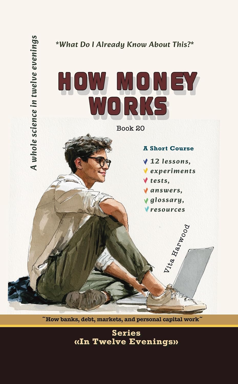 ler totalmente How Money Works: How banks, debt, markets, and personal wealth fit together (In Twelve Evenings Book 20) (English Edition)