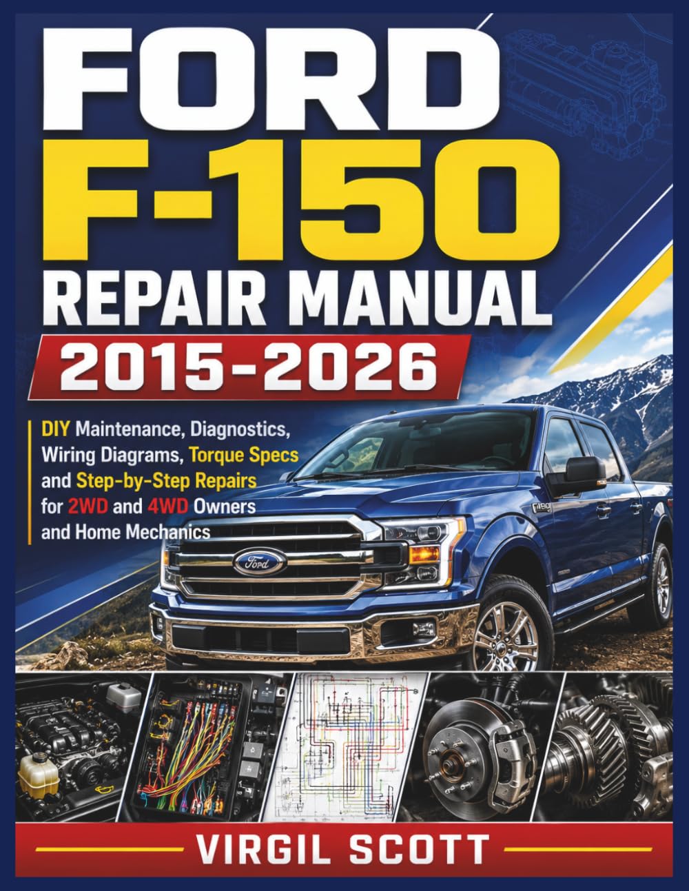 Ford F-150 Repair Manual 2015-2026: DIY Maintenance, Diagnostics, Wiring Diagrams, Torque Specs and Step-by-Step Repairs for 2WD and 4WD Owners and Home Mechanics baixar o livro de graça