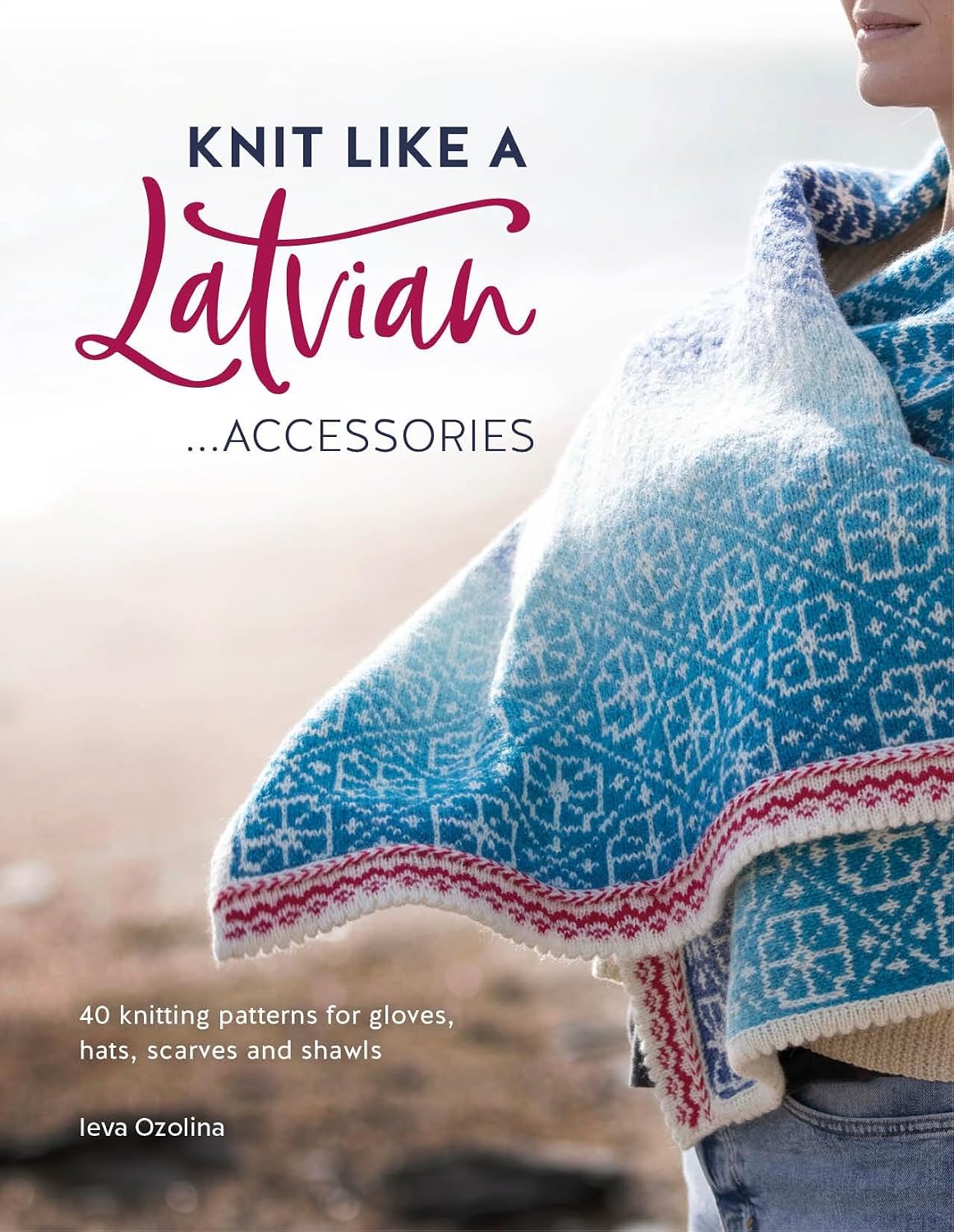 ler totalmente Knit Like a Latvian: Accessories: 40 knitting patterns for gloves, hats, scarves and shawls (English Edition)