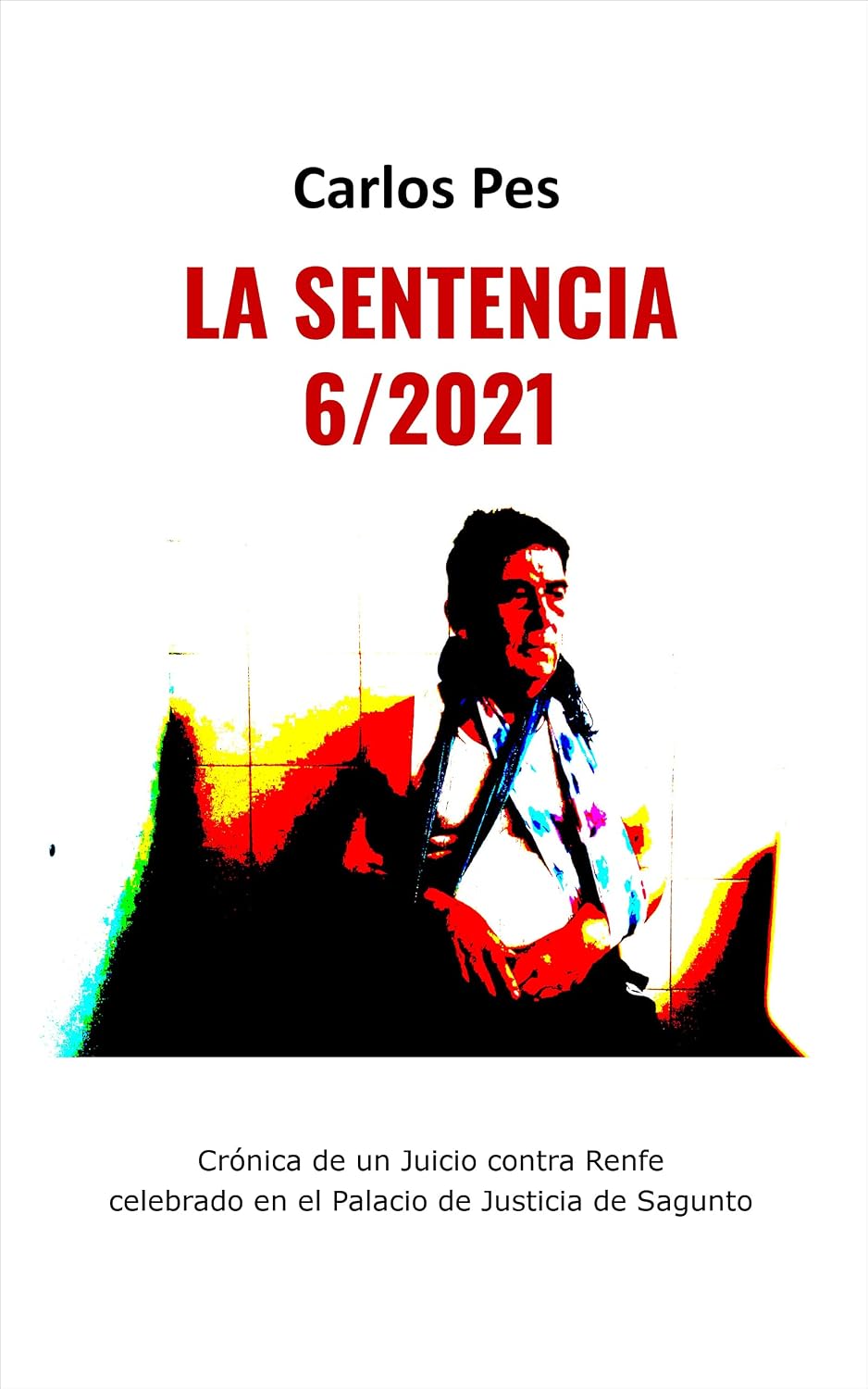 ler totalmente LA SENTENCIA 6/2021: Crónica de un Juicio contra Renfe celebrado en Sagunto (CASO RENFE-FJD nº 2) (Spanish Edition)