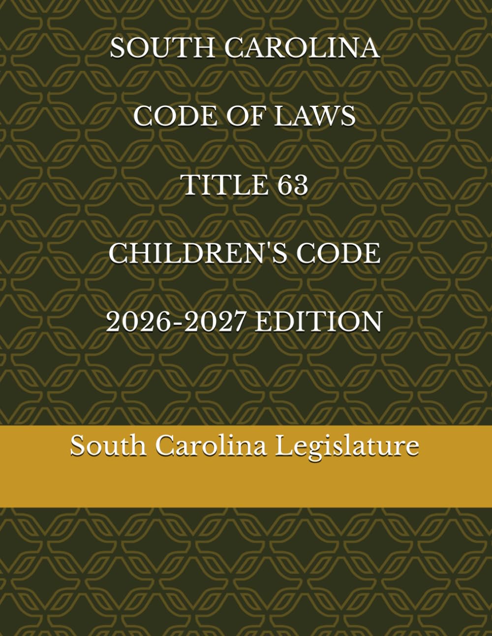 SOUTH CAROLINA CODE OF LAWS TITLE 63 CHILDREN'S CODE 2026-2027 EDITION