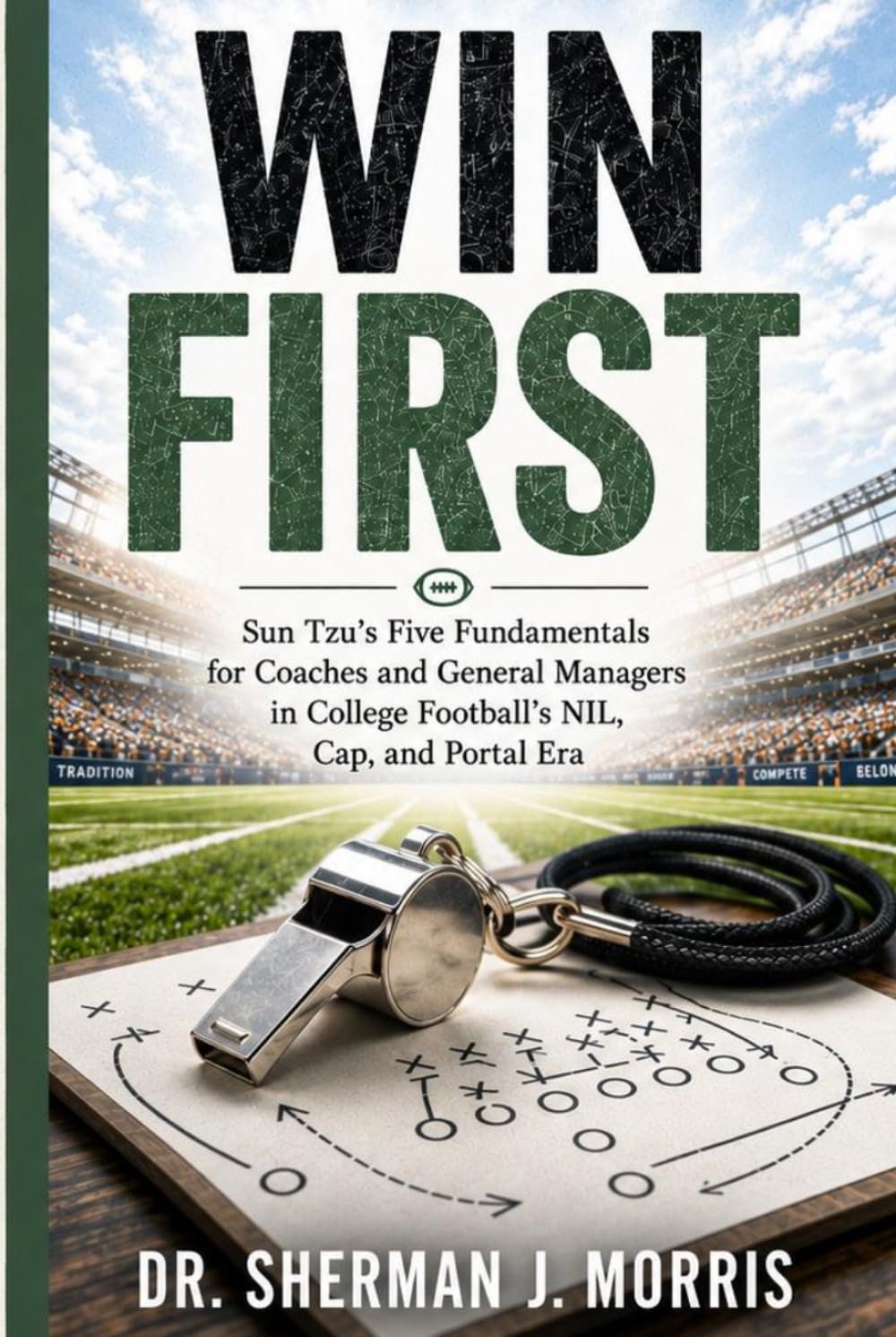 WIN FIRST: Sun Tzu’s Five Fundamentals for Coaches and General Managers in College Football’s NIL, Cap, and Portal Era baixar o livro de graça