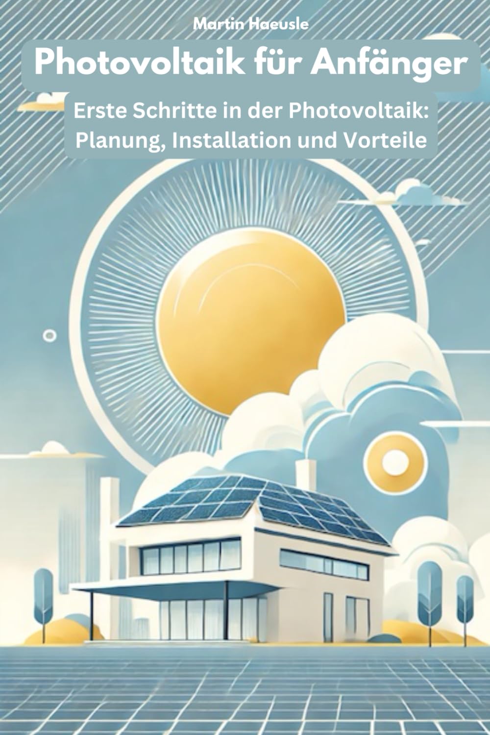 Photovoltaik für Anfänger: Erste Schritte in der Photovoltaik: Planung, Installation und Vorteile (German Edition) baixar o livro de graça