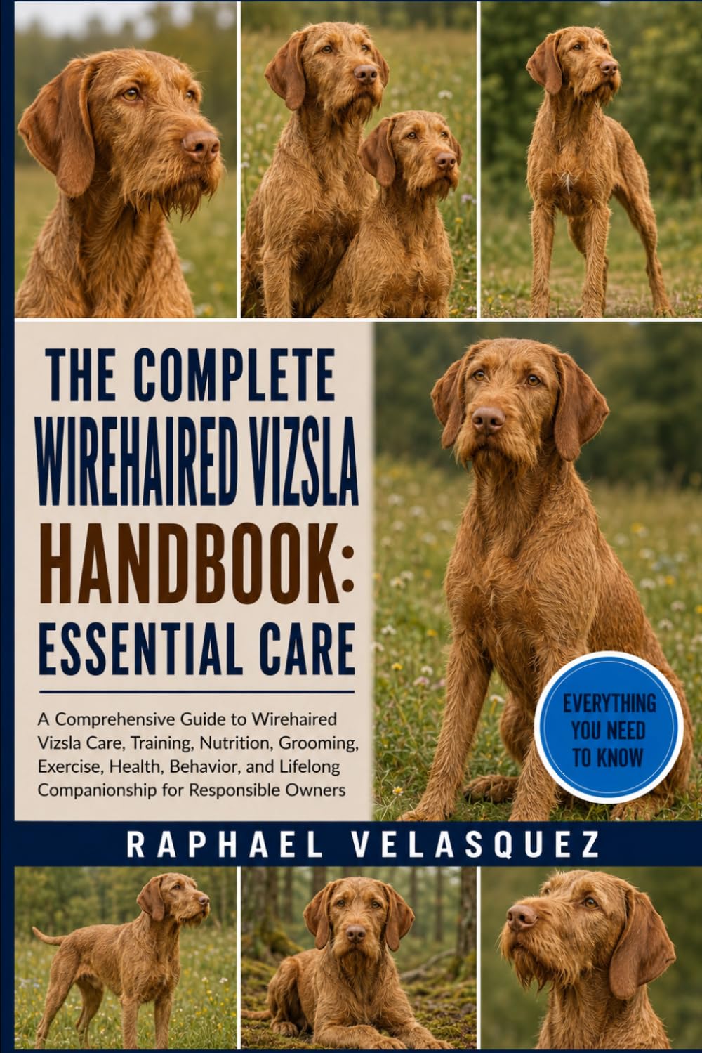 ler totalmente The Complete Wirehaired Vizsla Handbook: ESSENTIAL CARE: A Comprehensive Guide to Wirehaired Vizsla Care, Training, Nutrition, Grooming, Exercise,... Lifelong Companionship for Responsible Owners
