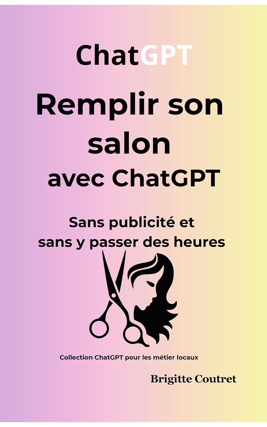 ler totalmente ChatGPT - Remplir son salon avec ChatGPT: Sans publicité et sans y passer des heures (ChatGPt pour les métiers locaux t. 2) (French Edition)