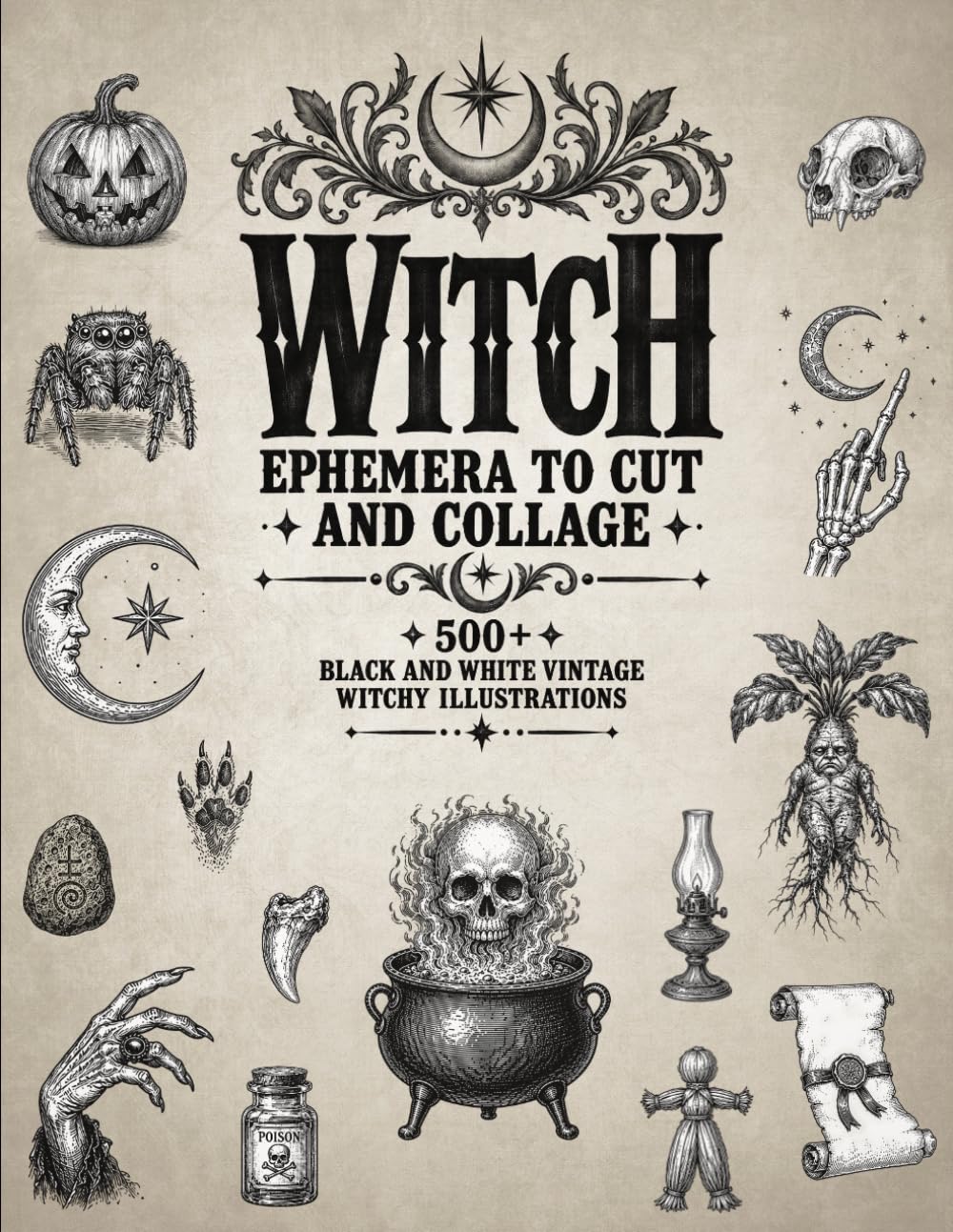 Witch Ephemera to Cut and Collage: 500+ Black and White Vintage Witchy Illustrations for Junk Journals, Scrapbooking, Decoupage, and Mixed Media Crafts baixar o livro de graça