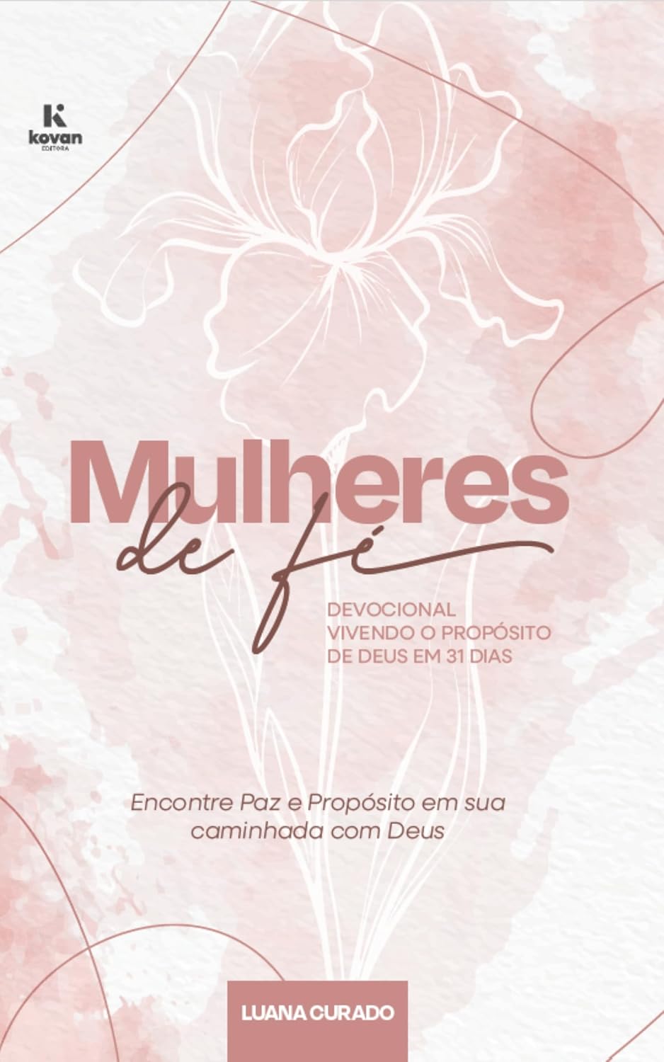 Mulheres de Fé Vivendo o propósito de Deus: Encontre paz e proposito em sua caminhada com Deus baixar o livro de graça