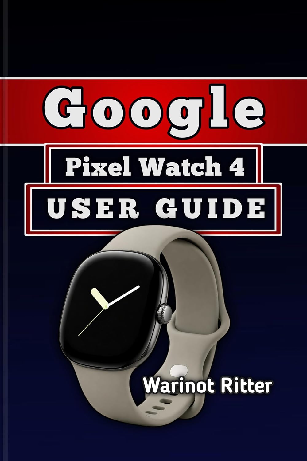 ler totalmente GOOGLE PIXEL WATCH 4 USER GUIDE: Master Setup, Health and Fitness Features, Personalization, and Battery Management (Independent Smartwatch User Guide Collection) (English Edition)