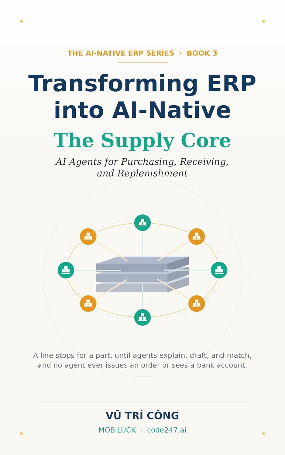 Transforming ERP into AI-Native The Supply Core - AI Agents for Purchasing, Receiving, and Replenishment: Where is my order? — answered in seconds, with... Don't Rewrite Book 4) (English Edition) baixar o livro de graça