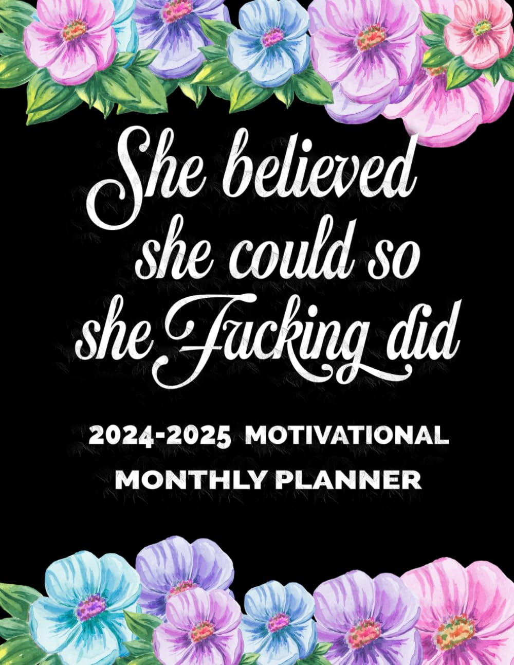 ler totalmente She Believed She Could So She Fucking Did: 2024-2025 Motivational Monthly Planner:Monthly Weekly Daily Organizer With inspirational Quotes and Funny Cuss Word Color Pages