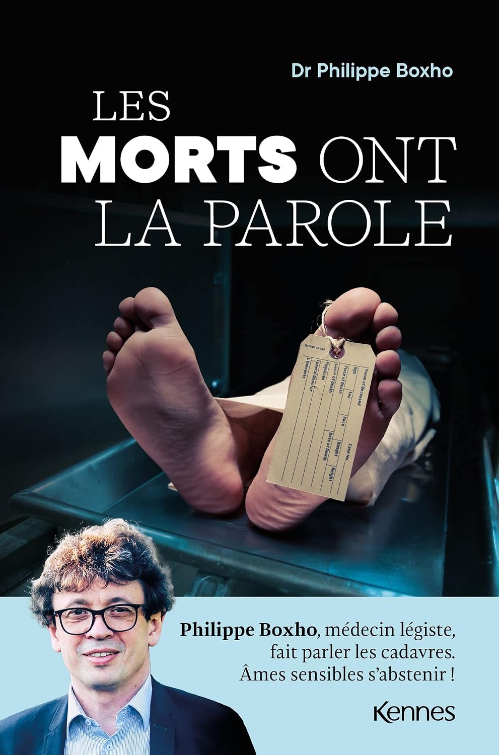 Les morts ont la parole: Philippe Boxho, médecin légiste, fait parler les cadavres. Âmes sensibles s abstenir ! (French Edition) baixar o livro de graça
