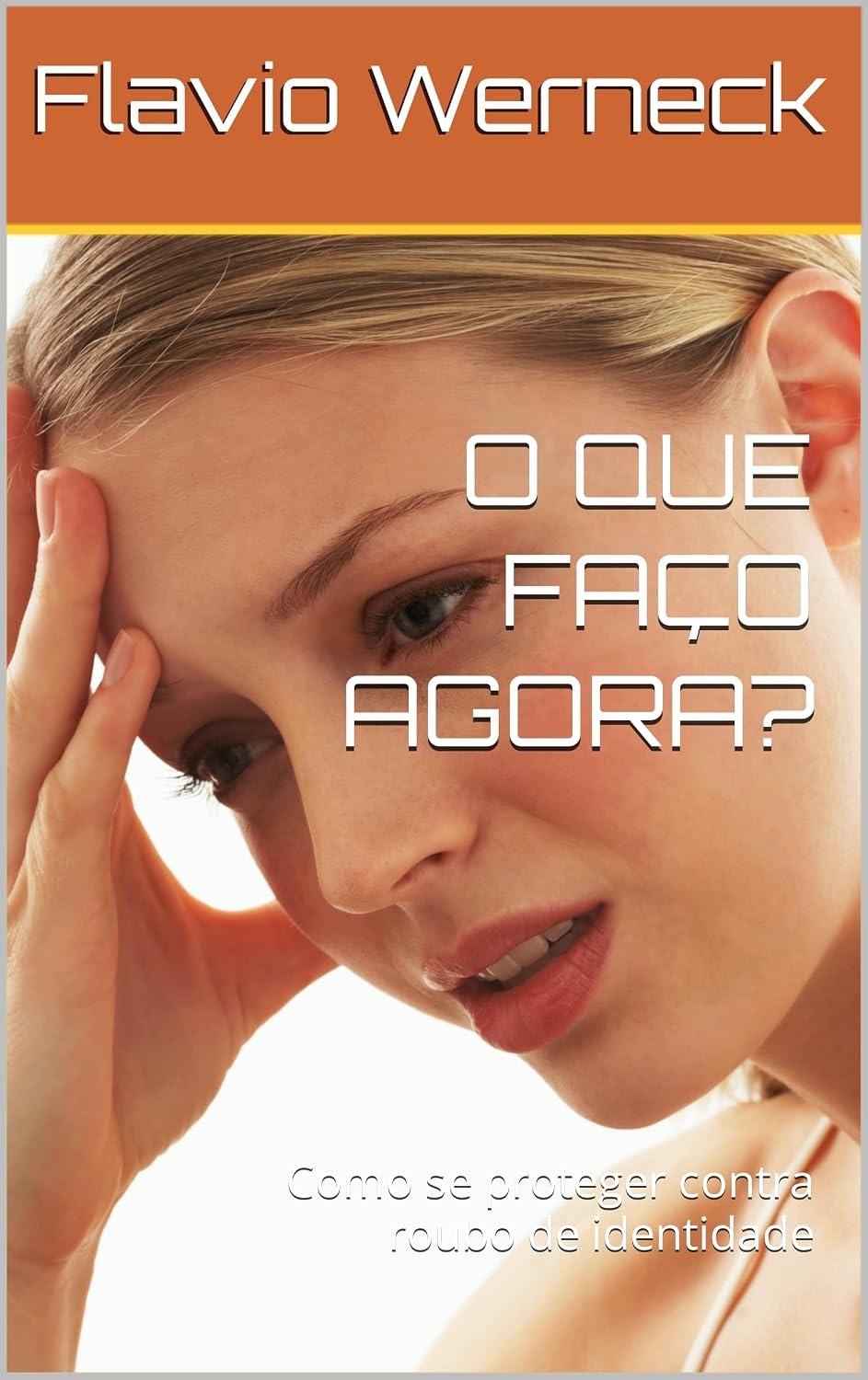 O QUE FAÇO AGORA?: Como se proteger contra roubo de identidade baixar livro de graça