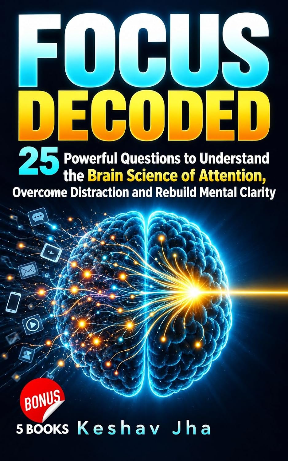 capítulo por capítulo baixar Focus Decoded: 25 Powerful Questions to Understand the Brain Science of Attention, Overcome Distraction and Rebuild Mental Clarity (English Edition)