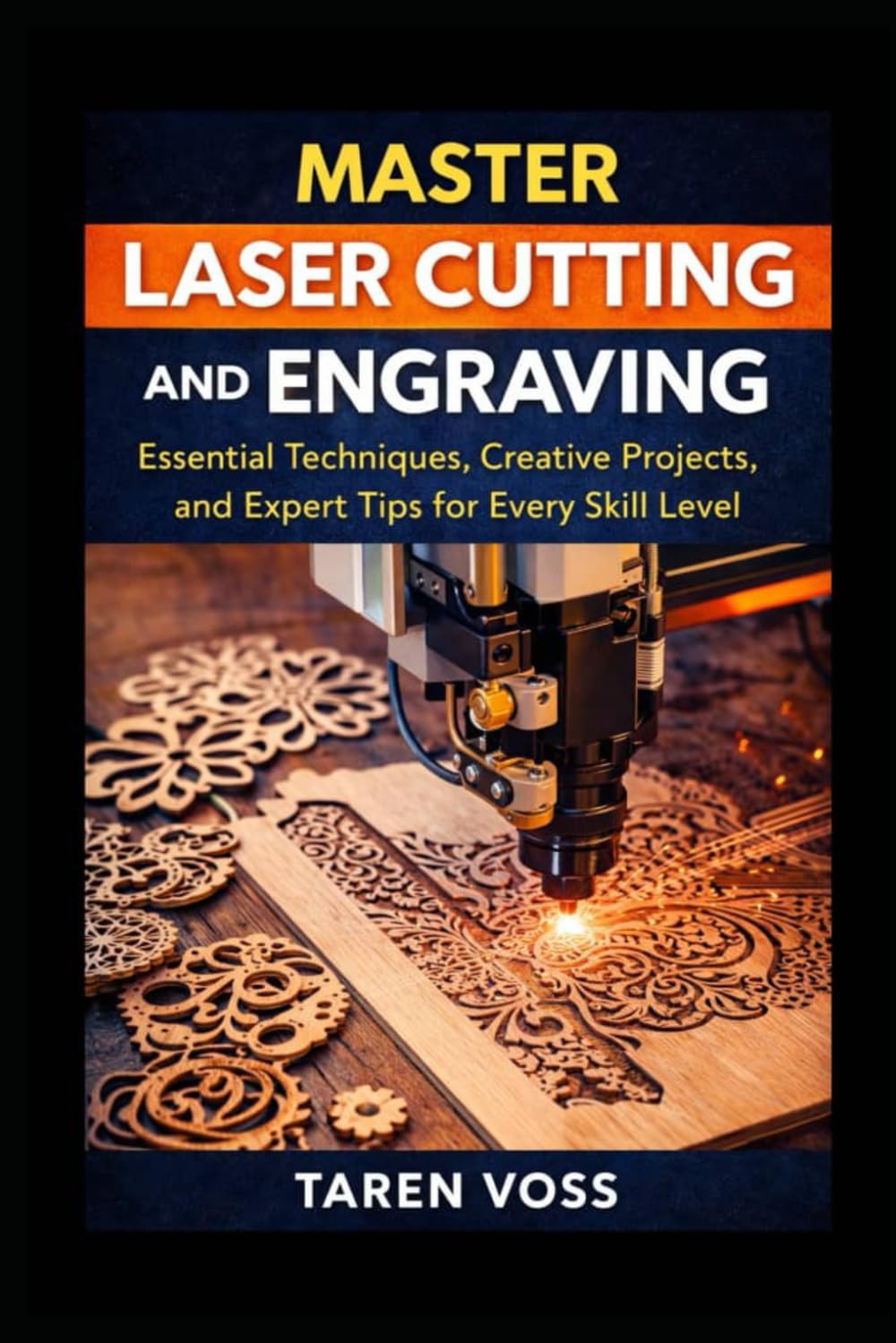 Master Laser Cutting and Engraving: Expert Techniques, Practical Projects, and Design Tips for Every Skill Level baixar livro de graça
