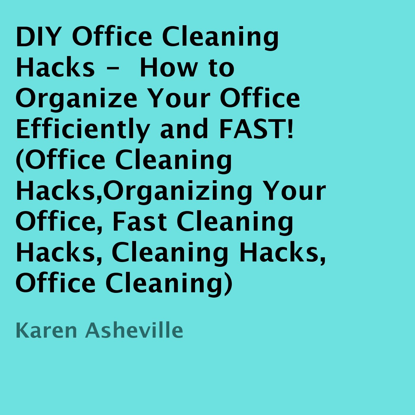 DIY Office Cleaning Hacks: How to Organize Your Office Efficiently and FAST! baixar livro de graça