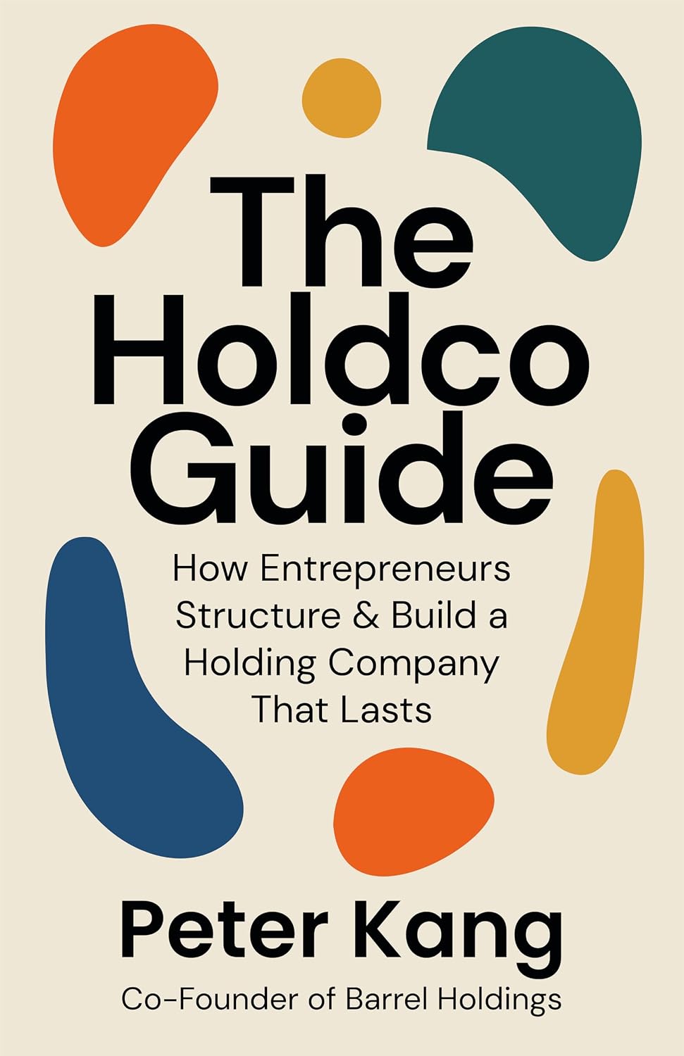 ler totalmente The Holdco Guide: How Entrepreneurs Structure & Build a Holding Company That Lasts (English Edition)