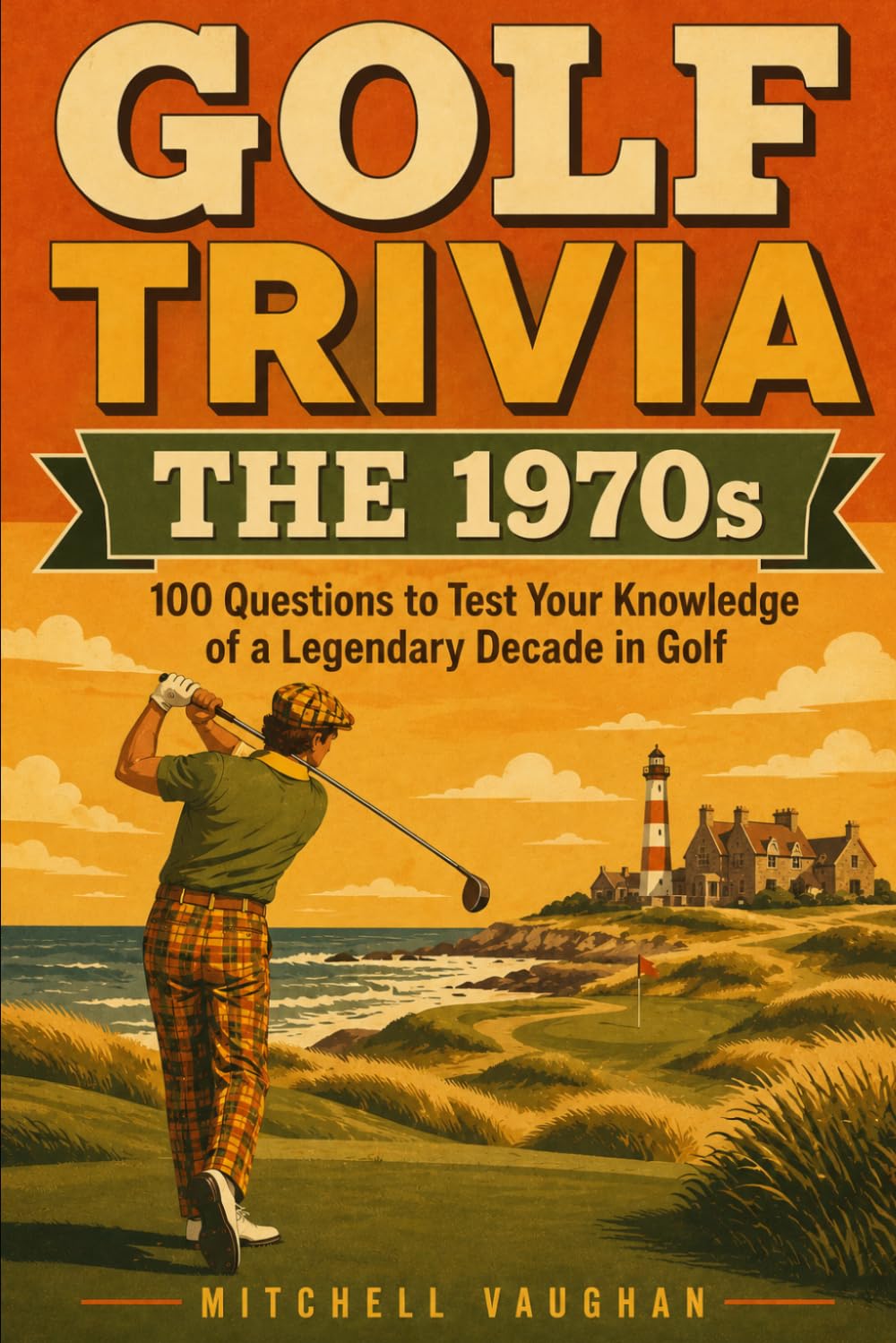 capítulo por capítulo baixar GOLF TRIVIA: The 1970s: 100 Questions to Test Your Knowledge of a Legendary Decade in Golf (Why Golfers Live Longer)