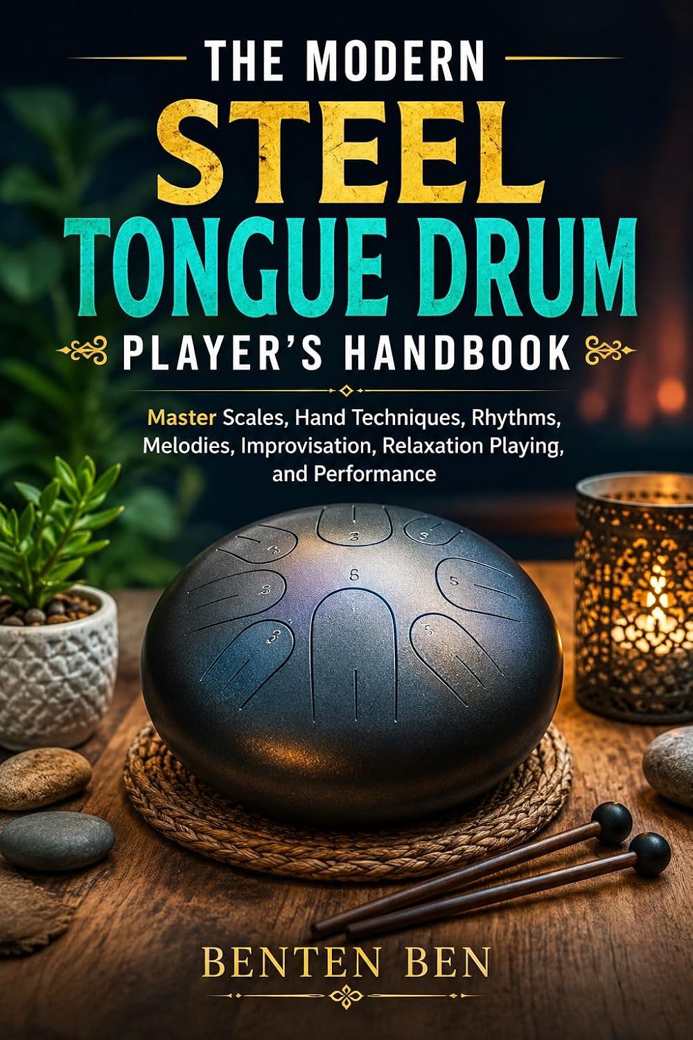 ler totalmente THE MODERN STEEL TONGUE DRUM PLAYER'S HANDBOOK: Master Scales, Hand Techniques, Rhythms, Melodies, Improvisation, Relaxation Playing, and Performance (English Edition)