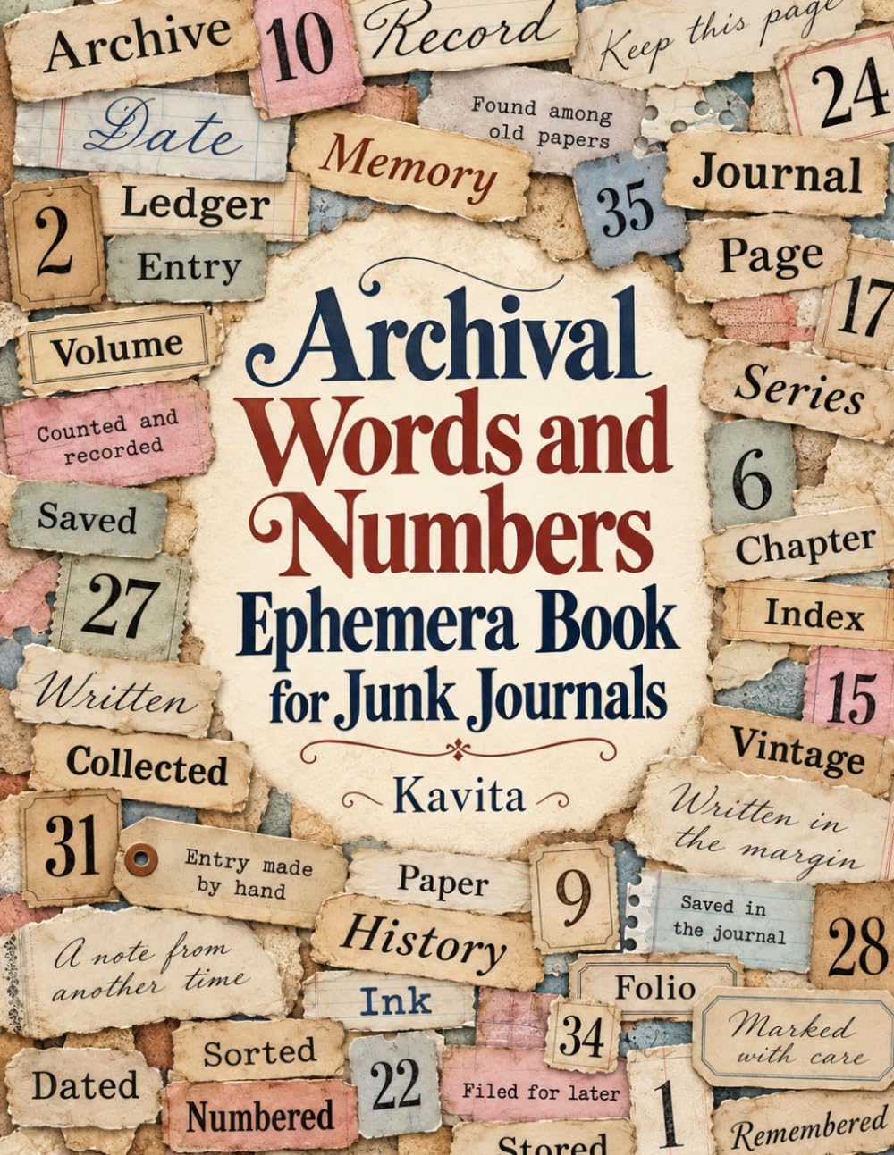 Archival Words and Numbers Ephemera Book for Junk Journals: 300+ Ledger, Date and Record Words and Quotes Cutouts for Scrapbooking, Collage and Paper Crafts baixar livro de graça