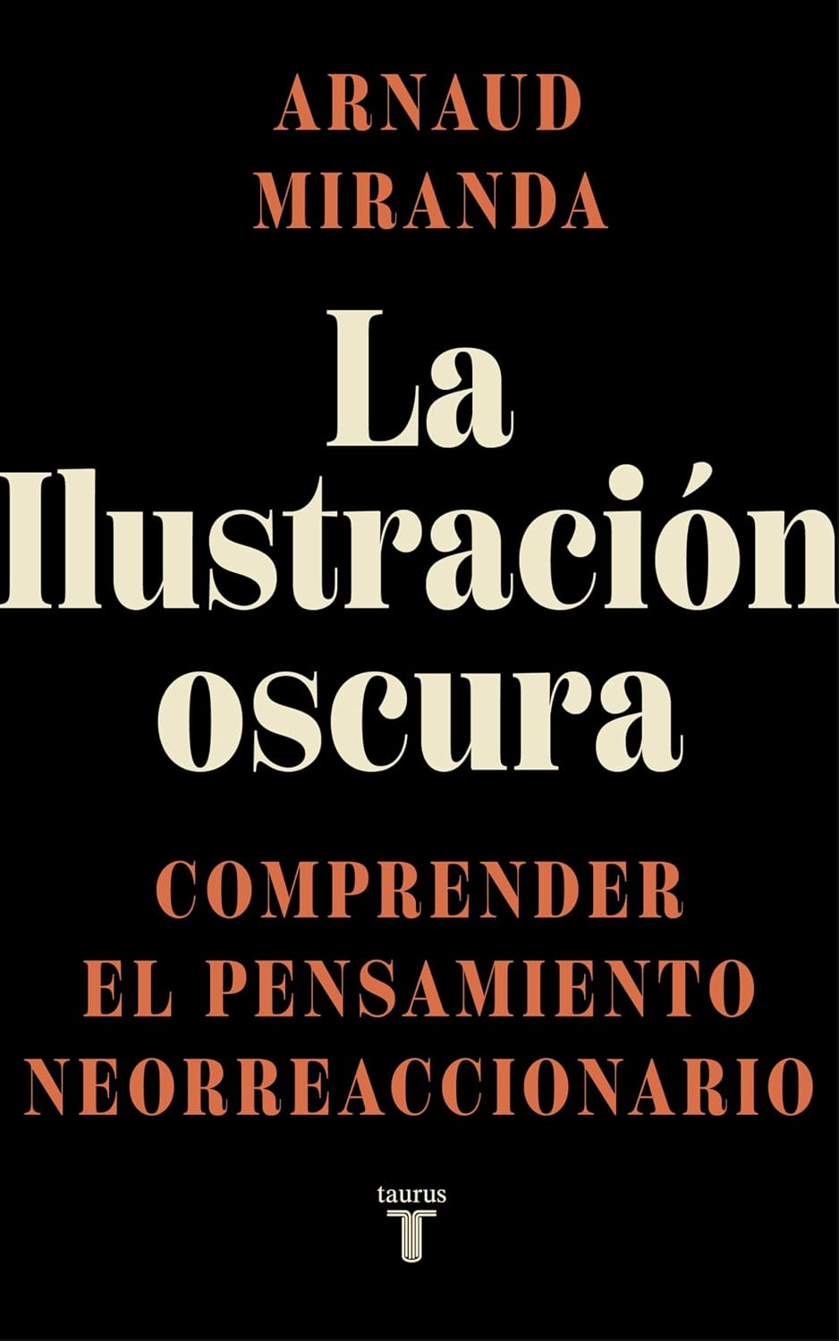 ler totalmente La Ilustración oscura: Comprender el pensamiento neorreaccionario (Spanish Edition)