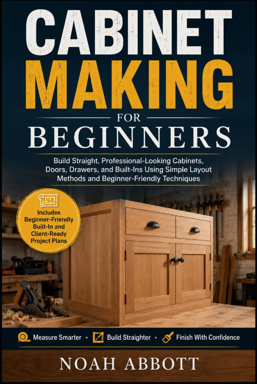 capítulo por capítulo baixar CABINET MAKING FOR BEGINNERS: Build Straight, Professional-Looking Cabinets, Doors, Drawers, and Built-Ins Using Simple Layout Methods and Beginner-Friendly Techniques