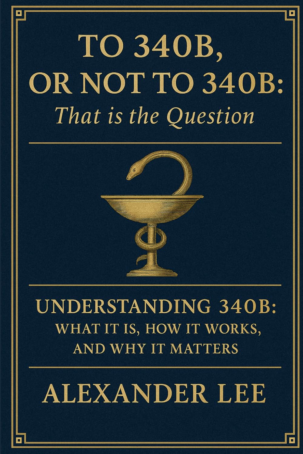ler totalmente To 340B, or Not to 340B, That Is the Question: Understanding 340B: What It Is, How It Works, and Why It Matters