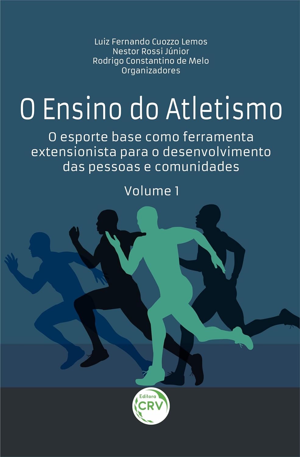 O Ensino do Atletismo: O esporte base como ferramenta extensionista para o desenvolvimento das pessoas e comunidades volume 1 baixar o livro de graça