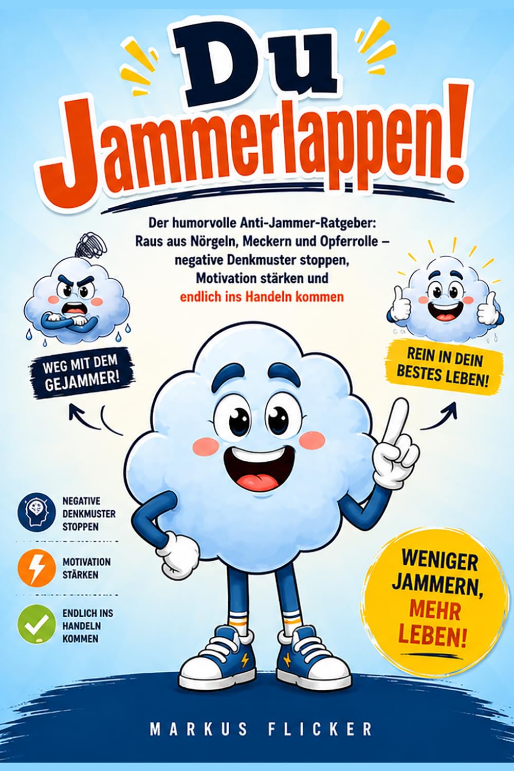 Du Jammerlappen!: Der humorvolle Anti-Jammer-Ratgeber: Raus aus Nörgeln, Meckern und Opferrolle – negative Denkmuster stoppen, Motivation stärken und endlich ins Handeln kommen (German Edition) baixar livro de graça