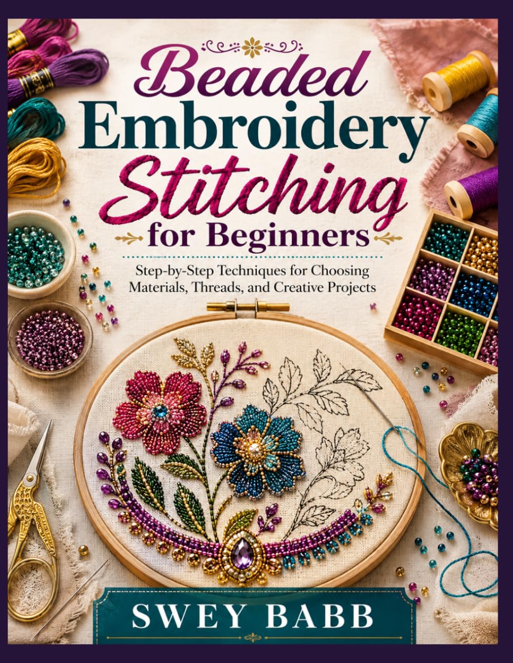 capítulo por capítulo baixar Beaded Embroidery Stitching for Beginners: Step-by-Step Techniques for Choosing Materials, Threads, and Creative Projects