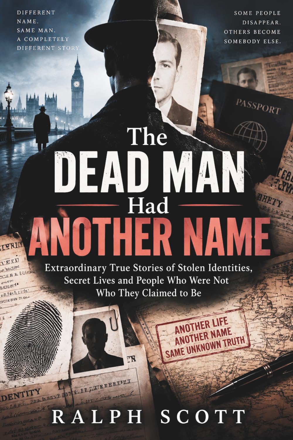 The Dead Man Had Another Name: Extraordinary True Stories of Stolen Identities, Secret Lives and People Who Were Not Who They Claimed to Be baixar o livro de graça