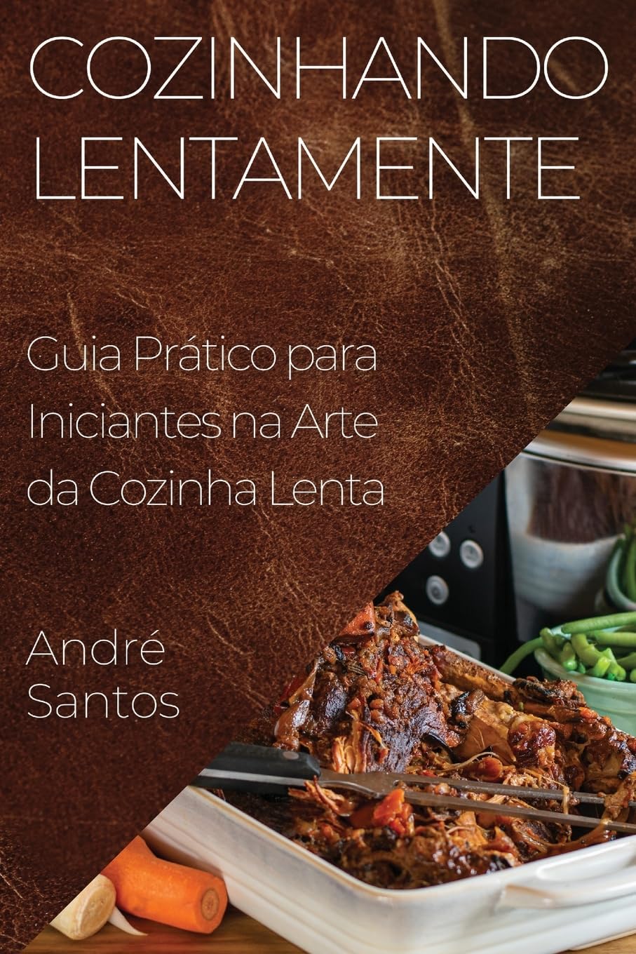 ler totalmente Cozinhando Lentamente: Guia Prático para Iniciantes na Arte da Cozinha Lenta