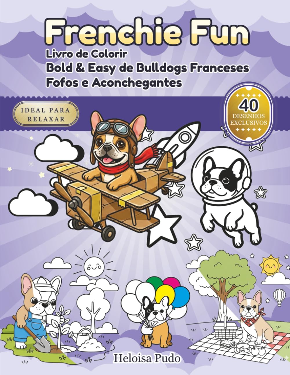 ler totalmente Frenchie Fun: Livro de Colorir Bold & Easy de Bulldogs Franceses Fofos e Aconchegantes para Adultos e Crianças | 40 Desenhos de Linhas Grossas para... e Alívio do Estresse (Portuguese Edition)