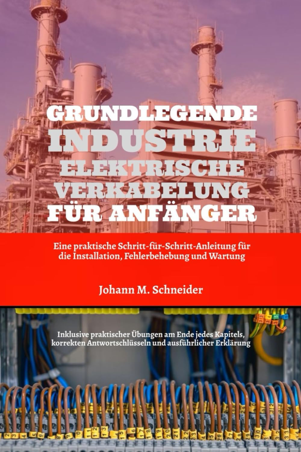 capítulo por capítulo baixar Grundlegende Industrie Elektrische Verkabelung Für Anfänger: Eine praktische Schritt-für-Schritt-Anleitung für die Installation, Fehlerbehebung und Wartung (German Edition)
