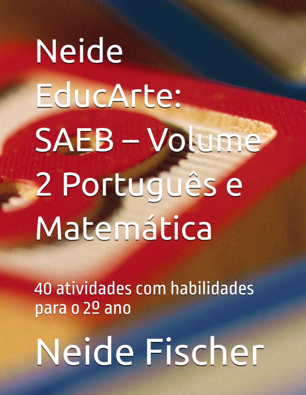 Neide EducArte: SAEB – Volume 2 Português e Matemática: 40 atividades com habilidades para o 2º ano (Portuguese Edition) baixar o livro de graça