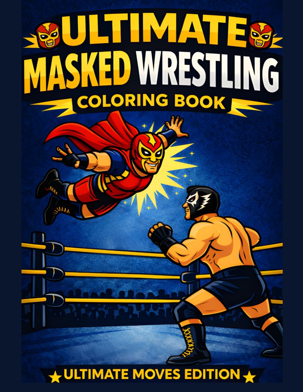 ler totalmente Ultimate Masked Wrestling Coloring Book – Ultimate Moves Edition: 35 Action-Packed Masked Wrestling Scenes to Color for Kids and Teens Ages 8–16