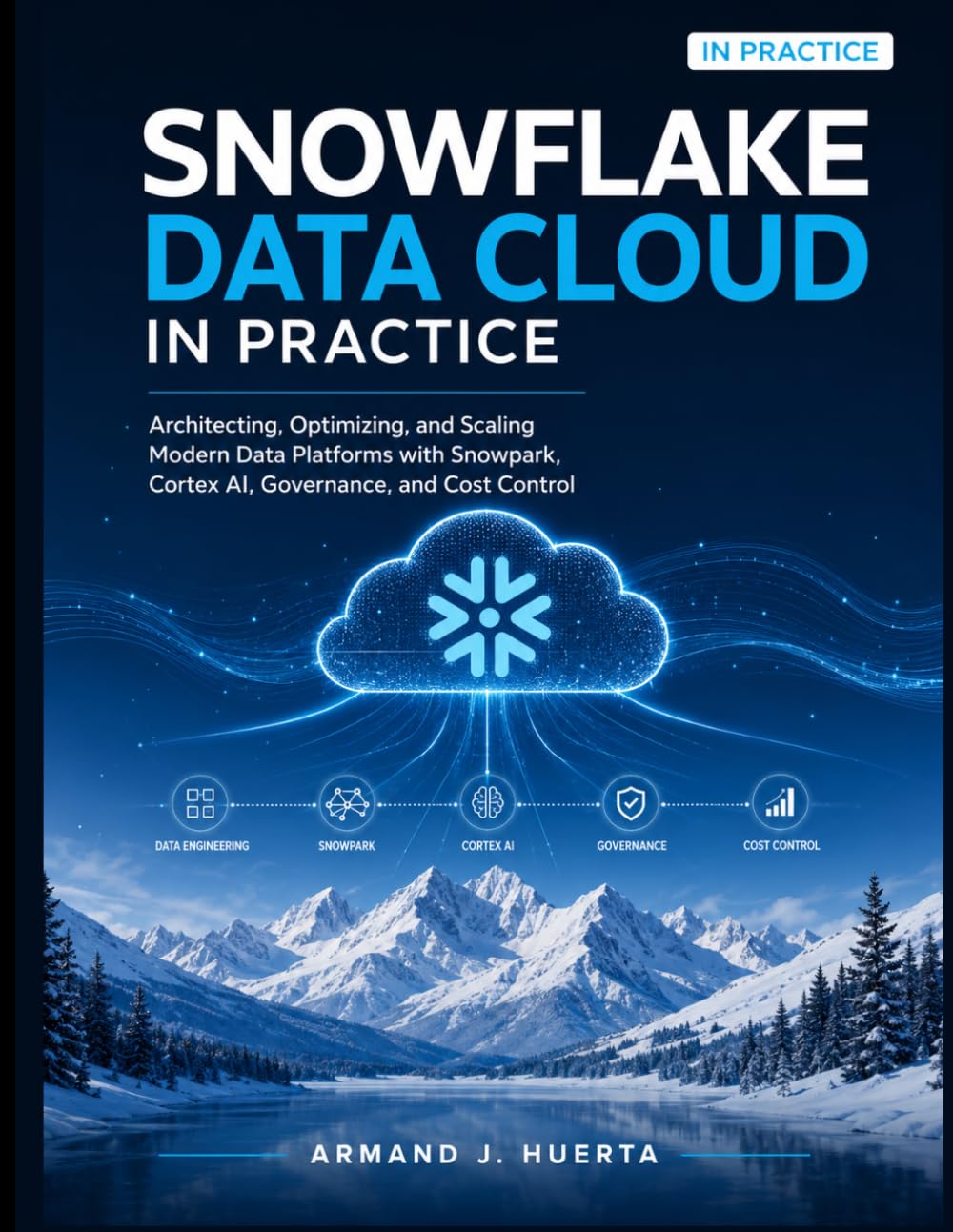 ler totalmente SNOWFLAKE DATA CLOUD IN PRACTICE: Architecting, Optimizing, and Scaling Modern Data Platforms with Snowpark, Cortex AI, Governance, and Cost Control (Engineering in Practice)